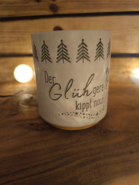 Glühwein Tasse " Der Glühgere kippt nach "!